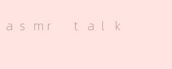 asmr talk